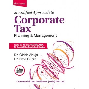 Commercial's Simplified Approach to Corporate Tax Planning & Management for CS Final June 2023 Exam by Dr. Girish Ahuja, Dr. Ravi Gupta